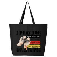 Every Child Matters I Pray For My Ancestors My Family And My Sisters 25L Jumbo Tote