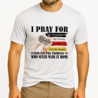 Every Child Matters I Pray For My Ancestors My Family And My Sisters Performance Shirt