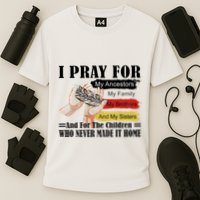 Every Child Matters I Pray For My Ancestors My Family And My Sisters Performance Shirt