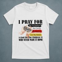 Every Child Matters I Pray For My Ancestors My Family And My Sisters T-Shirt