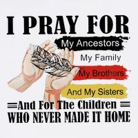 Every Child Matters I Pray For My Ancestors My Family And My Sisters Bucket Hat