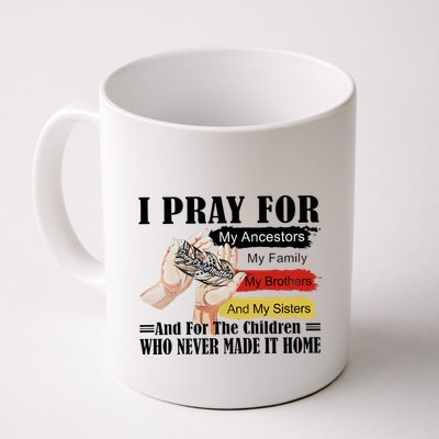 Every Child Matters I Pray For My Ancestors My Family And My Sisters Mug