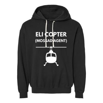 Eli Copter (Mossad Agent) Helicopter Israel Garment-Dyed Fleece Hoodie