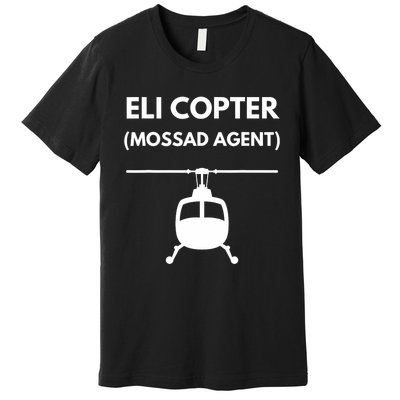 Eli Copter (Mossad Agent) Helicopter Israel Premium T-Shirt