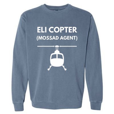 Eli Copter (Mossad Agent) Helicopter Israel Garment-Dyed Sweatshirt