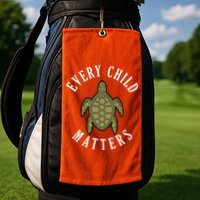 Every Child Matters , Orange Day ,Residential Schools Golf Towel