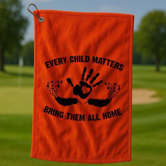 Every Child Matters Bring Them All Home Golf Towel