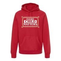 Every Child Matters Native American Indigenous Children Orange Day Premium Hoodie