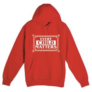 Every Child Matters Native American Indigenous Children Orange Day Premium Pullover Hoodie