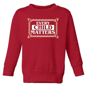 Every Child Matters Native American Indigenous Children Orange Day Toddler Sweatshirt