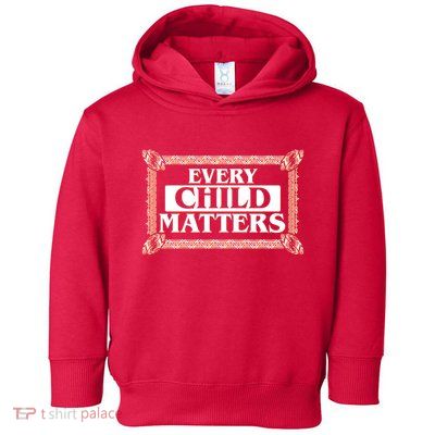Every Child Matters Native American Indigenous Children Orange Day Toddler Hoodie