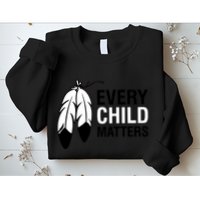 Every Child Matters National Day For Truth And Reconciliation Sweatshirt