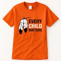 Every Child Matters National Day For Truth And Reconciliation Tall T-Shirt