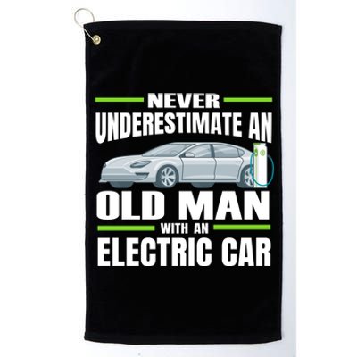 Ev Car Never Underestimate An Old With An Electric Car Cool Gift Platinum Collection Golf Towel