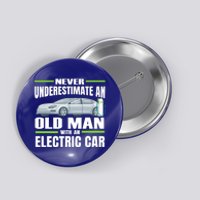 Ev Car Never Underestimate An Old With An Electric Car Cool Gift Button