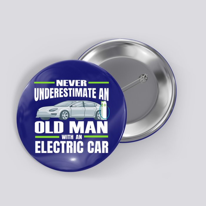 Ev Car Never Underestimate An Old With An Electric Car Cool Gift Button