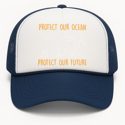 Environtal Care Protect Our Ocean Environtal Love Meaningful Gift Trucker Hat