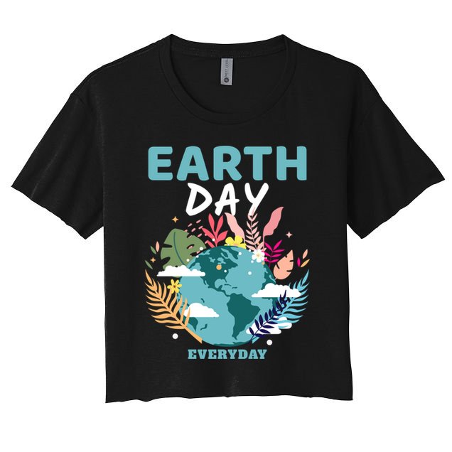 Earth Climate Planet Earth Day Is Everyday Gift Crop Top