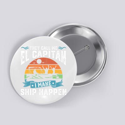 El Capitan Pontoon Captain I Make Ship Happen Boating Gift Button