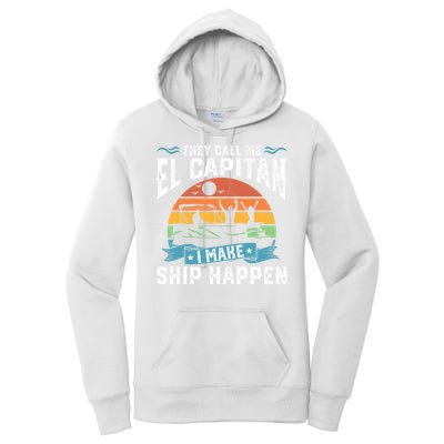 El Capitan Pontoon Captain I Make Ship Happen Boating Gift Women's Pullover Hoodie