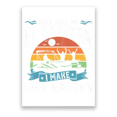 El Capitan Pontoon Captain I Make Ship Happen Boating Gift Poster