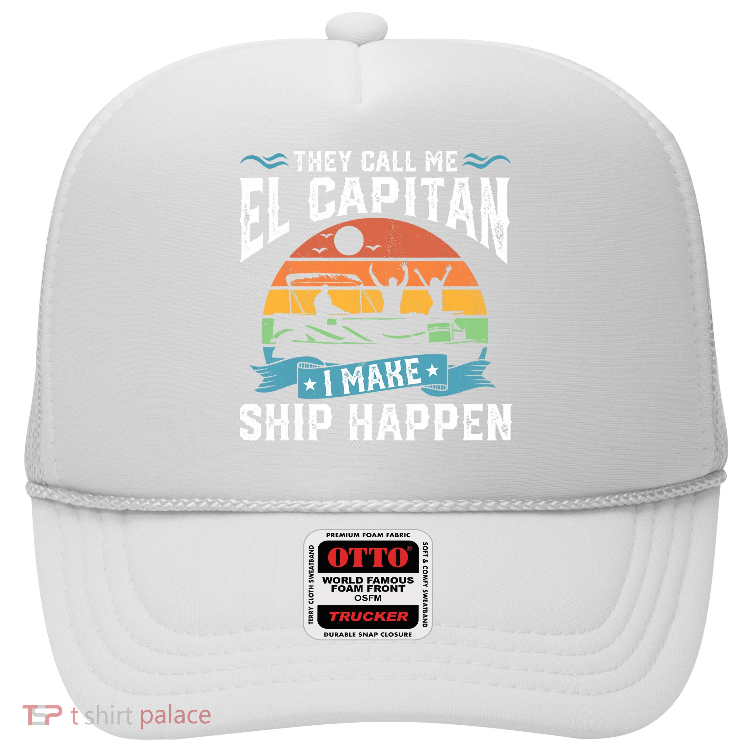 El Capitan Pontoon Captain I Make Ship Happen Boating Gift Trucker Hat