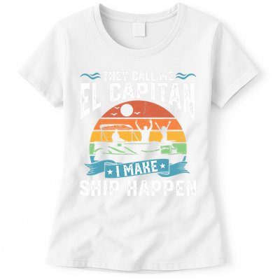 El Capitan Pontoon Captain I Make Ship Happen Boating Gift Womens T-Shirt