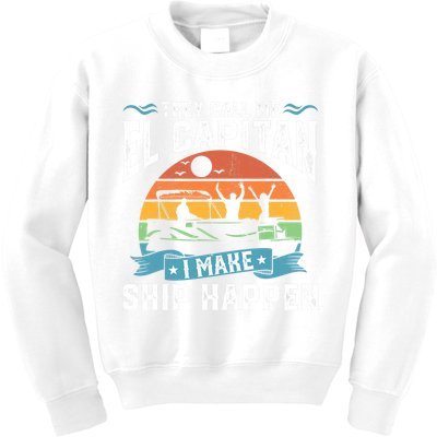 El Capitan Pontoon Captain I Make Ship Happen Boating Gift Kids Sweatshirt
