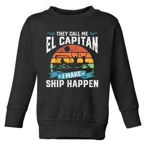 El Capitan Pontoon Captain I Make Ship Happen Boating Gift Toddler Sweatshirt