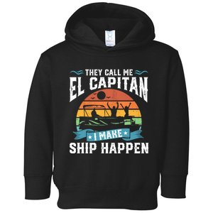 El Capitan Pontoon Captain I Make Ship Happen Boating Gift Toddler Hoodie