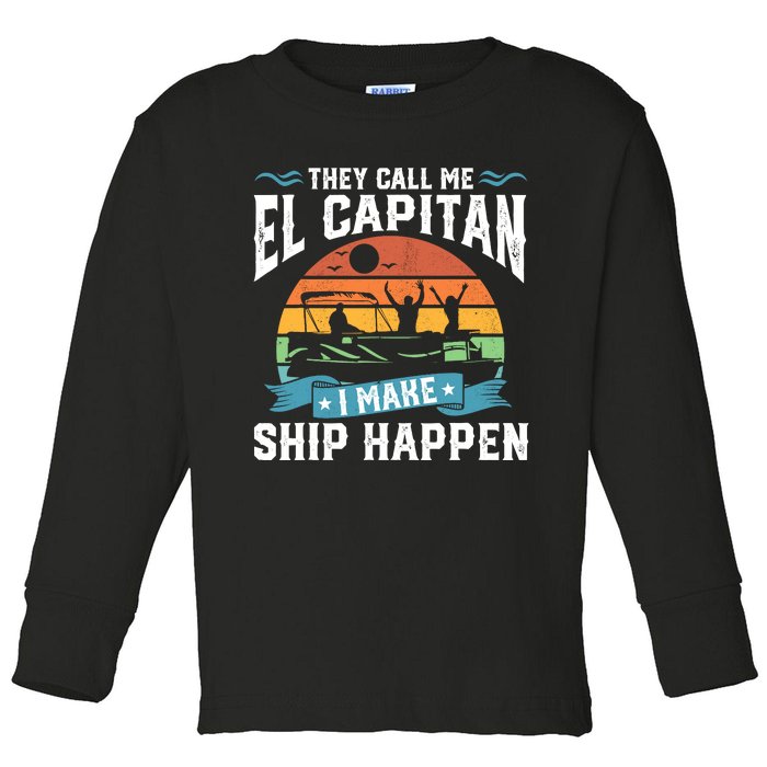 El Capitan Pontoon Captain I Make Ship Happen Boating Gift Toddler Long Sleeve Shirt