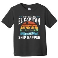 El Capitan Pontoon Captain I Make Ship Happen Boating Gift Toddler T-Shirt