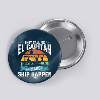 El Capitan Pontoon Captain I Make Ship Happen Boating Gift Button