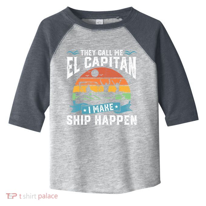 El Capitan Pontoon Captain I Make Ship Happen Boating Gift Toddler Fine Jersey T-Shirt
