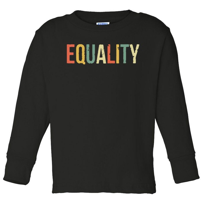 Equality Civil Rights Social Justice BLM Toddler Long Sleeve Shirt