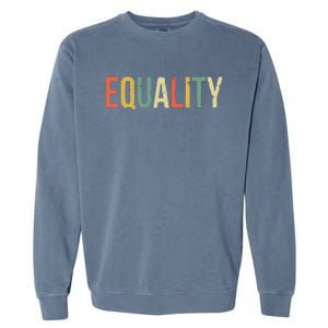 Equality Civil Rights Social Justice BLM Garment-Dyed Sweatshirt