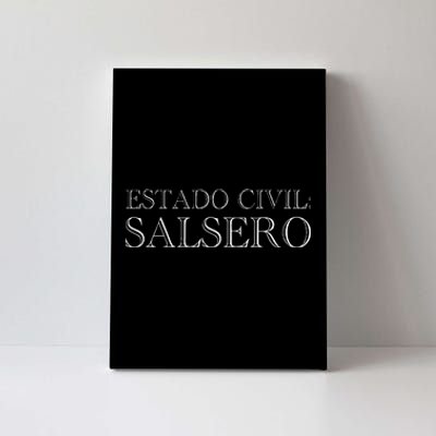 Estado Civil Salsero Latin Music Lovers Funny Phrase Salsa Canvas