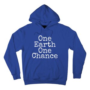 Earth Conservation Save The Planet Gift One Earth One Chance Meaningful Gift Hoodie