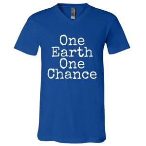 Earth Conservation Save The Planet Gift One Earth One Chance Meaningful Gift V-Neck T-Shirt