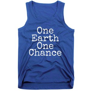 Earth Conservation Save The Planet Gift One Earth One Chance Meaningful Gift Tank Top