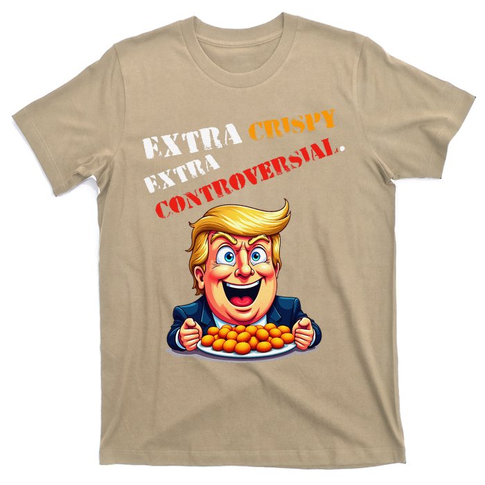 Extra Crispy Trump Eating Chicken Nuggets Controversial T-Shirt