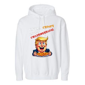 Extra Crispy Trump Eating Chicken Nuggets Controversial Garment-Dyed Fleece Hoodie