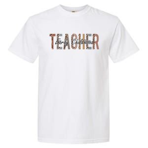 Early Childhood Teacher First Day Of School Leopard Sweatshirt Garment-Dyed Heavyweight T-Shirt