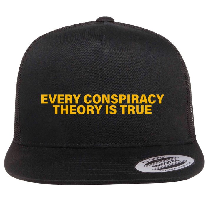 Every Conspiracy Theory Is True Funny Flat Bill Trucker Hat