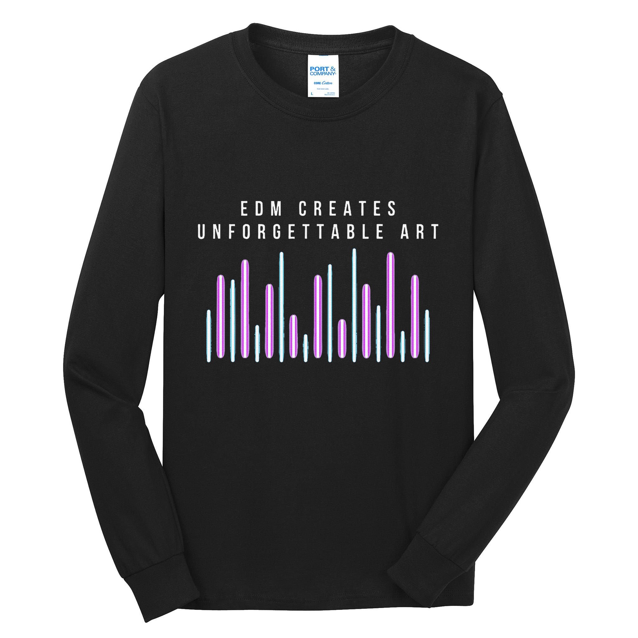 Edm Creates Unforgettable Art Electronic Dance Music Humor Tall Long Sleeve T-Shirt
