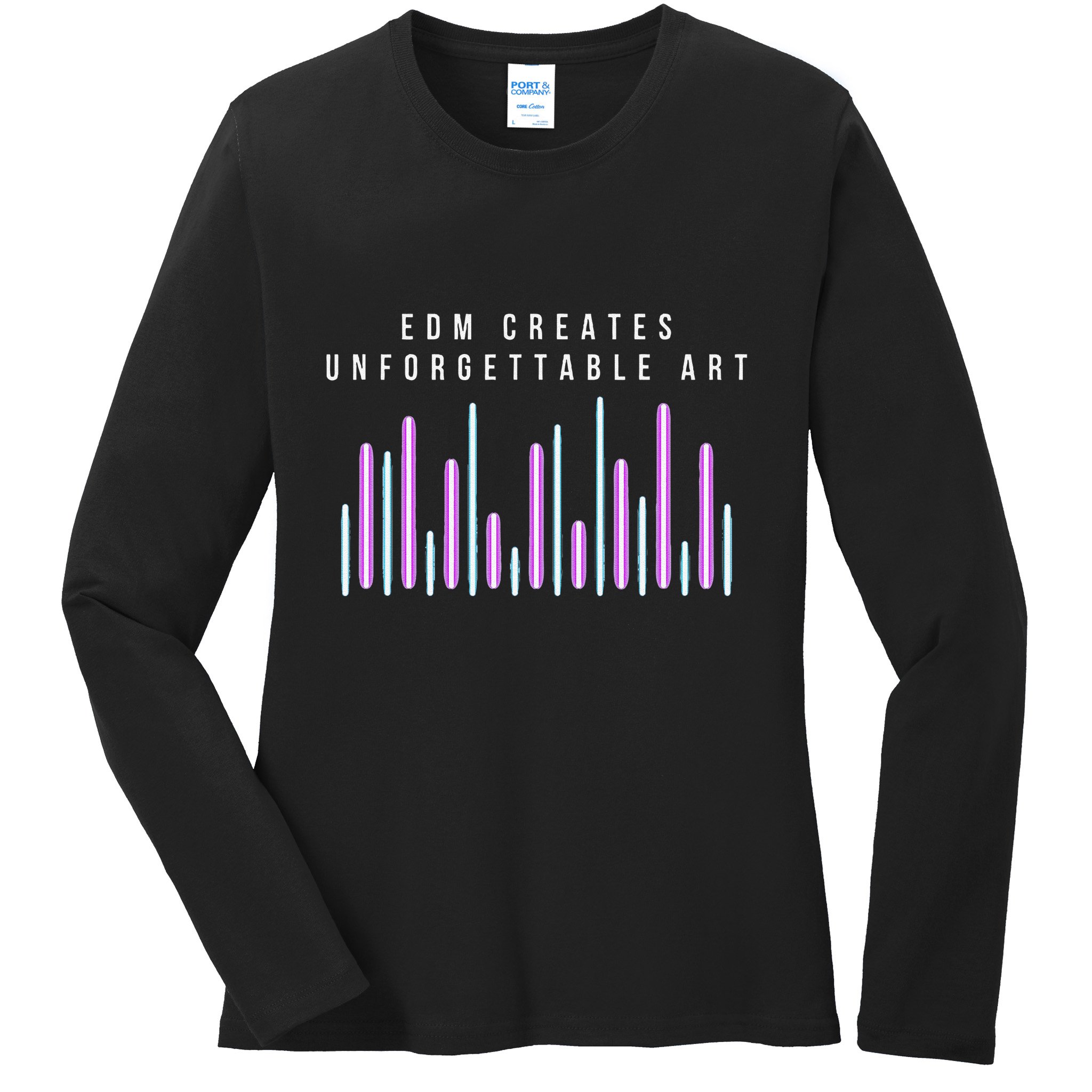 Edm Creates Unforgettable Art Electronic Dance Music Humor Ladies Long Sleeve Shirt