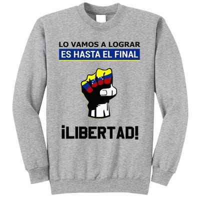 Estoy Con Venezuela Hasta El Final Proud Venezuelan Libre Tall Sweatshirt