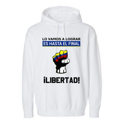 Estoy Con Venezuela Hasta El Final Proud Venezuelan Libre Garment-Dyed Fleece Hoodie