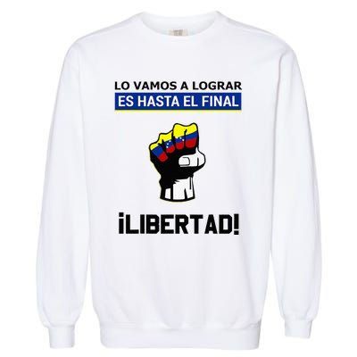 Estoy Con Venezuela Hasta El Final Proud Venezuelan Libre Garment-Dyed Sweatshirt