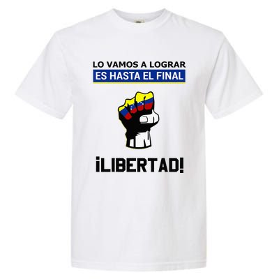 Estoy Con Venezuela Hasta El Final Proud Venezuelan Libre Garment-Dyed Heavyweight T-Shirt